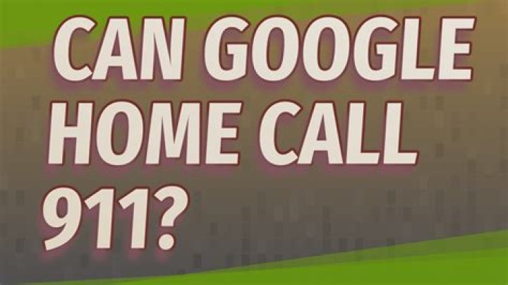 Can Google home call 911?