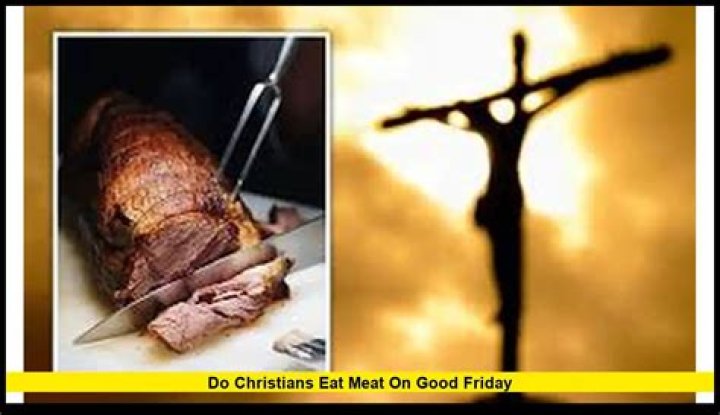 Do Protestants eat meat on Good Friday?
