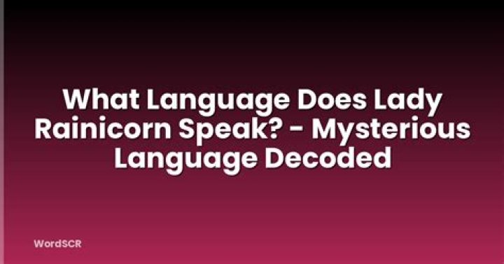 Does Lady Rainicorn speak a real language?