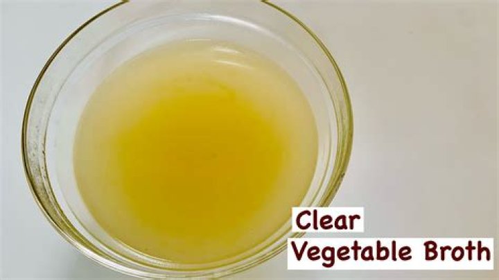 Is vegetable broth a clear liquid?