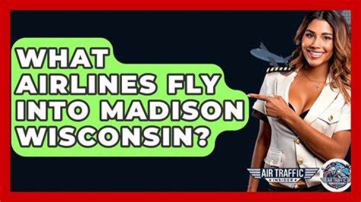 What airlines fly into Madison?